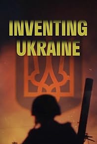 Primary photo for Inventing Ukraine Primary photo for Inventing Ukraine