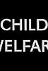 Primary photo for Child Welfare