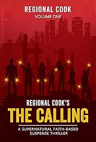 Primary photo for Regional Cook's the Calling: A Supernatural Faith-Based Suspense Thriller