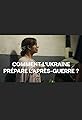 Comment l'Ukraine prépare l'après-guerre?'s primary photo