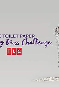Primary photo for The Toilet Paper Wedding Dress Challenge