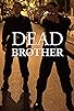 Primary photo for Dead Brother Primary photo for Dead Brother
