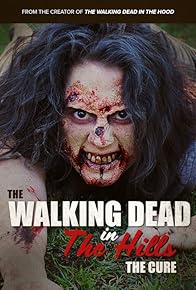 Primary photo for The Walking Dead in the Hills: The Cure Primary photo for The Walking Dead in the Hills: The Cure