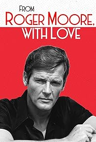 Primary photo for From Roger Moore with Love