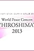 Primary photo for World Peace Concert 'Hiroshima' 2013 Primary photo for World Peace Concert 'Hiroshima' 2013