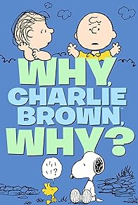 Primary photo for Why, Charlie Brown, Why? Primary photo for Why, Charlie Brown, Why?