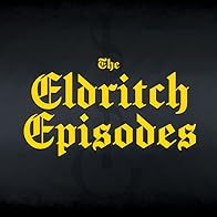 Primary photo for The Eldritch Episodes