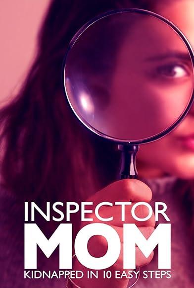 Primary photo for Inspector Mom: Kidnapped in Ten Easy Steps Primary photo for Inspector Mom: Kidnapped in Ten Easy Steps