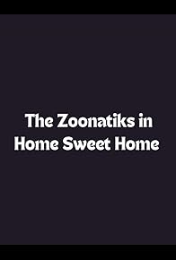 Primary photo for The Zoonatiks in Home Sweet Home