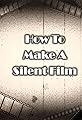 How to Make a Silent Film's primary photo