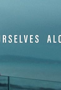 Primary photo for Ourselves Alone