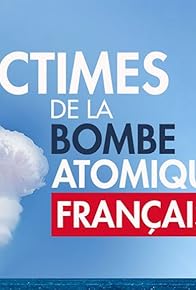 Primary photo for Victimes de la bombe atomique française