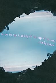 Primary photo for My Love for You Is Spilling Off the Edge of The World Primary photo for My Love for You Is Spilling Off the Edge of The World