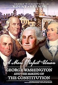 Primary photo for A More Perfect Union: George Washington and the Creation of the U.S. Constitution