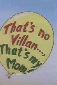 Primary photo for That's No Villain, That's My Mom Primary photo for That's No Villain, That's My Mom