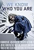 Primary photo for We Know Who You Are Primary photo for We Know Who You Are