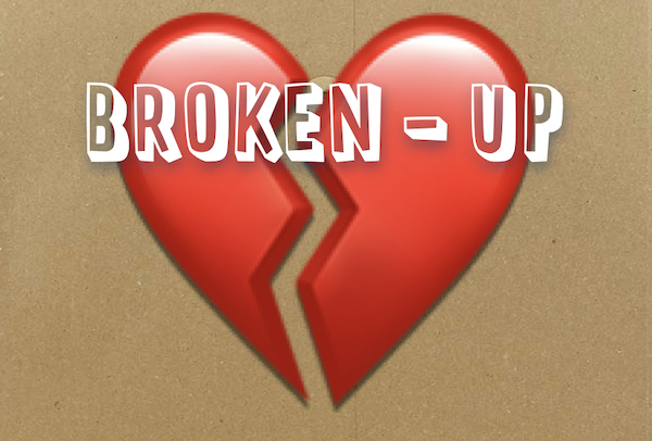Bro-ken Up