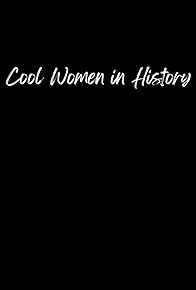 Primary photo for Cool Women in History