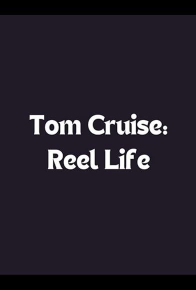 Primary photo for Tom Cruise: Reel Life Primary photo for Tom Cruise: Reel Life