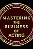 Primary photo for Mastering the Business of Acting Primary photo for Mastering the Business of Acting