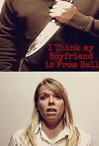 Primary photo for I Think My Boyfriend Is from Hell