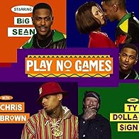 Primary photo for Big Sean Feat. Chris Brown, Ty Dolla $ign: Play No Games Primary photo for Big Sean Feat. Chris Brown, Ty Dolla $ign: Play No Games