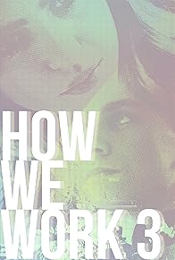 Primary photo for How We Work 3 Primary photo for How We Work 3