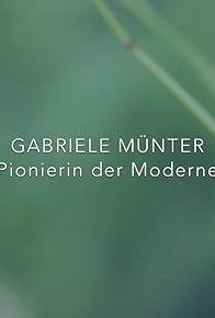 Primary photo for Gabriele Münter - Pionnière de l'art moderne