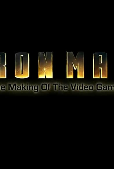 Primary photo for Iron Man: The Making of the Video Game Primary photo for Iron Man: The Making of the Video Game