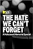 Primary photo for The Hate We Can't Forget: A Holocaust Memorial Special Primary photo for The Hate We Can't Forget: A Holocaust Memorial Special