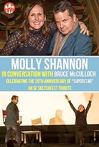Primary photo for Molly Shannon in conversation with Bruce McCulloch, celebrating the 20th Anniversary of Superstar (An SF Sketchfest Tribute) Primary photo for Molly Shannon in conversation with Bruce McCulloch, celebrating the 20th Anniversary of Superstar (An SF Sketchfest Tribute)