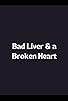 Primary photo for Bad Liver & a Broken Heart Primary photo for Bad Liver & a Broken Heart