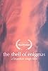 Primary photo for The Shell of Enigmas Primary photo for The Shell of Enigmas