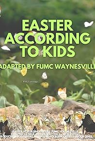 Primary photo for Easter According to Kids Primary photo for Easter According to Kids