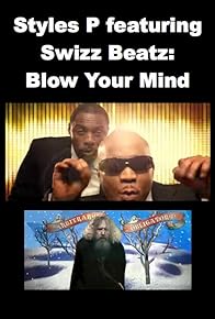 Primary photo for Styles P featuring Swizz Beatz: Blow Your Mind Primary photo for Styles P featuring Swizz Beatz: Blow Your Mind