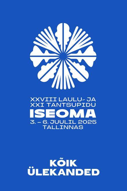 Iseoma: XXVIII laulu - ja XXI tantsupidu