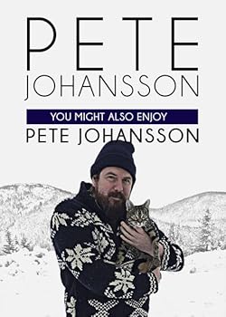 Poster of Pete Johansson: You Might also Enjoy Pete Johansson