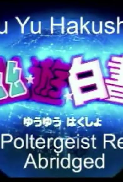 Primary photo for Yu Yu Hakusho the Poltergeist Report: Abridged Primary photo for Yu Yu Hakusho the Poltergeist Report: Abridged