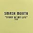 Primary photo for Smash Mouth: Story of My Life Primary photo for Smash Mouth: Story of My Life
