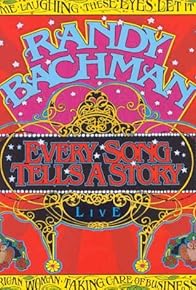 Primary photo for Randy Bachman: Every Song Tells a Story - Live in Concert Primary photo for Randy Bachman: Every Song Tells a Story - Live in Concert