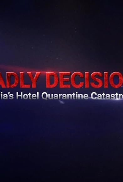 Primary photo for Deadly Decisions: Victoria's Hotel Quarantine Catastrophe Primary photo for Deadly Decisions: Victoria's Hotel Quarantine Catastrophe