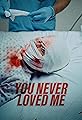 You Never Loved Me's primary photo