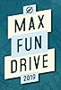 Primary photo for Max Fun Drive 2019