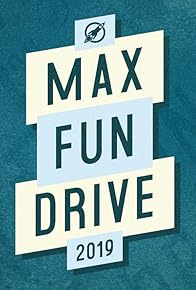 Primary photo for Max Fun Drive 2019 Primary photo for Max Fun Drive 2019