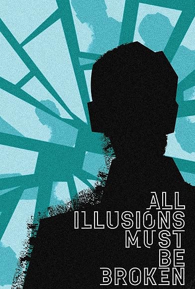 Primary photo for All Illusions Must Be Broken Primary photo for All Illusions Must Be Broken