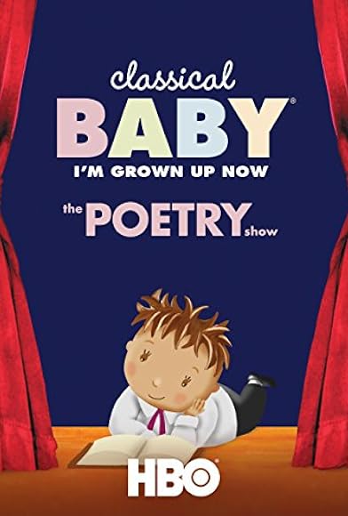 Primary photo for Classical Baby (I'm Grown Up Now): The Poetry Show Primary photo for Classical Baby (I'm Grown Up Now): The Poetry Show