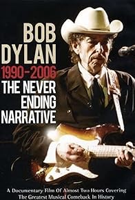 Primary photo for Bob Dylan - The Never Ending Narrative 1990 - 2006 Primary photo for Bob Dylan - The Never Ending Narrative 1990 - 2006