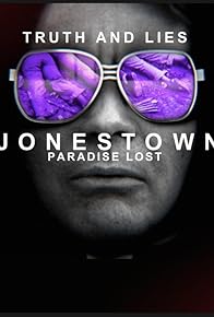 Primary photo for Truth and Lies: Jonestown, Paradise Lost Primary photo for Truth and Lies: Jonestown, Paradise Lost
