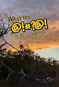 Primary photo for What the @!#?@! is New Mexico? Primary photo for What the @!#?@! is New Mexico?