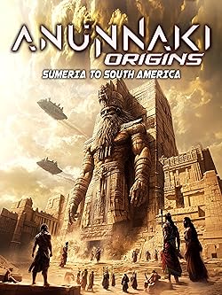 Poster of Anunnaki Origins: Sumeria to South America